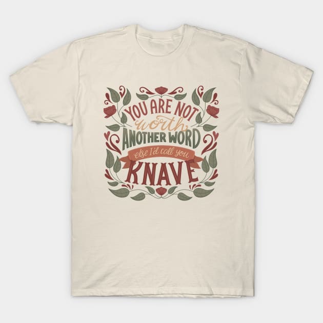 Shakespeare Quote Knave T-Shirt by KitCronk